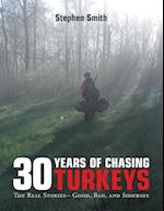 30 Years of Chasing Turkeys