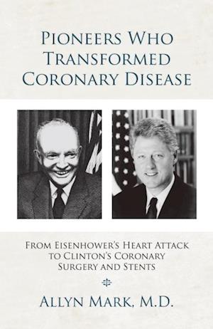 Pioneers Who Transformed Coronary Disease