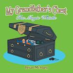 My Grandfather's Chest: The Magic Whistle 