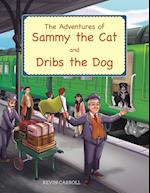 The Adventures of Sammy the Cat and Dribs the Dog 