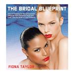 The Bridal Blueprint: How to Prepare for the Unexpected, Discover Your Personal Style and Look Like the Bride of Your Dreams 