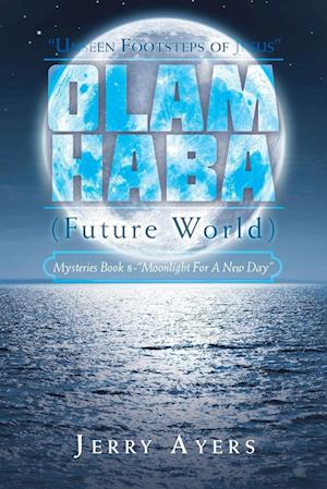 Olam Haba (Future World) Mysteries Book 8-"Moonlight for a New Day"