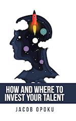 How and Where to Invest Your Talent 