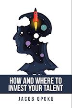 How and Where to Invest Your Talent 