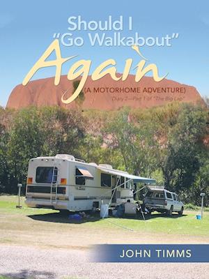 "Should I Go Walkabout" Again (A Motorhome Adventure)