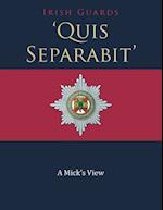'Quis Separabit': A Mick's View 