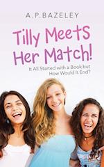 Tilly Meets Her Match!