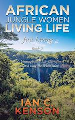 African Jungle Women Living Life Just Living Book 2