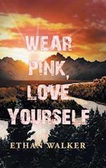 Wear Pink, Love Yourself