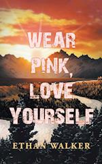 Wear Pink, Love Yourself 