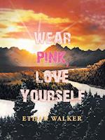 Wear Pink, Love Yourself 