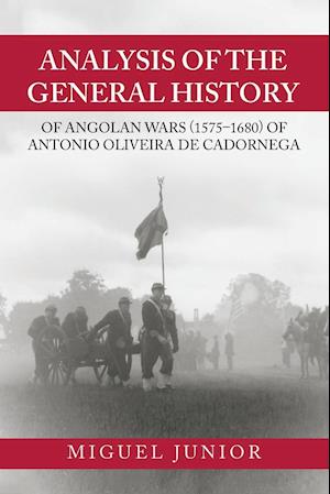 Analysis of the General History of Angolan Wars (1575-1680) of Antonio Oliveira De Cadornega