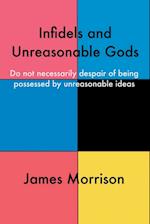 Infidels and Unreasonable Gods
