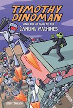 Timothy Dinoman and the Attack of the Dancing Machines