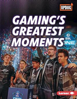 Gaming's Greatest Moments