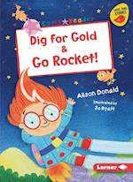Dig for Gold & Go Rocket!