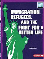 Immigration, Refugees, and the Fight for a Better Life