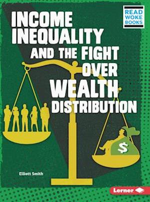 Income Inequality and the Fight Over Wealth Distribution