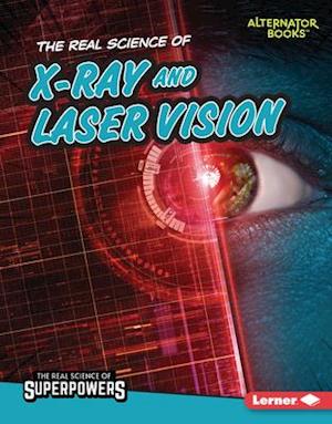 The Real Science of X-Ray and Laser Vision