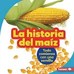 La Historia del Maíz (the Story of Corn)