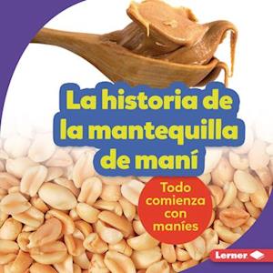 La Historia de la Mantequilla de Maní (the Story of Peanut Butter)