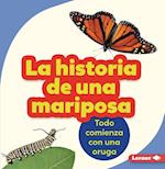 La Historia de Una Mariposa (the Story of a Butterfly)