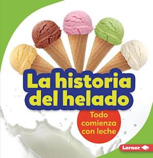 La Historia del Helado (the Story of Ice Cream)