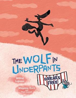 The Wolf in Underpants Breaks Free