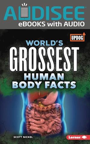 World's Grossest Human Body Facts