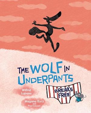 Wolf in Underpants Breaks Free