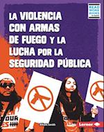 La Violencia Con Armas de Fuego Y La Lucha Por La Seguridad Pública (Gun Violence and the Fight for Public Safety)