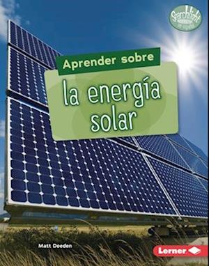 Aprender Sobre La Energía Solar (Finding Out about Solar Energy)