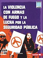 La Violencia Con Armas de Fuego Y La Lucha Por La Seguridad Pública (Gun Violence and the Fight for Public Safety)