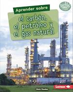 Aprender Sobre El Carbón, El Petróleo Y El Gas Natural (Finding Out about Coal, Oil, and Natural Gas)