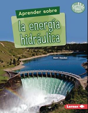 Aprender Sobre La Energía Hidráulica (Finding Out about Hydropower)