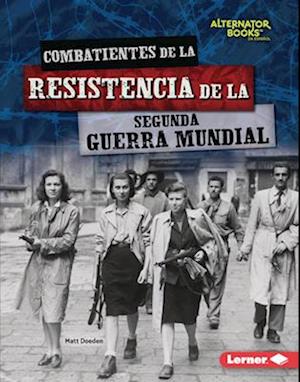 Combatientes de la Resistencia de la Segunda Guerra Mundial (World War II Resistance Fighters)