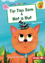 Tip Tap Sam & Not a Nut