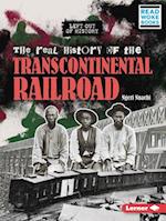 The Real History of the Transcontinental Railroad