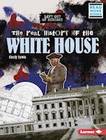 The Real History of the White House