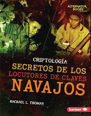 Secretos de los locutores de claves navajos (Secrets of Navajo Code Talkers)