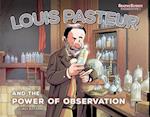 Louis Pasteur and the Power of Observation