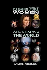 Recognition Overdue - Women Are Shaping the World