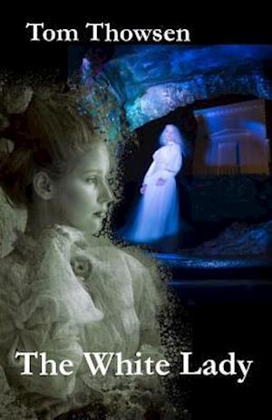 The white lady: A historical fiction novel based on two legends from Norway.