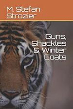 Guns, Shackles & Winter Coats