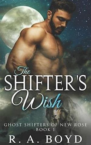 The Shifter's Wish: A Ghost Shifters Novel