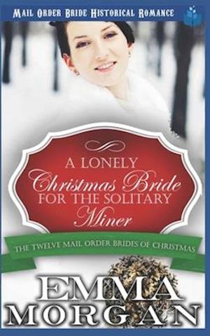 A Lonely Christmas Bride for the Solitary Miner