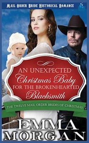 An Unexpected Christmas Baby for the Brokenhearted Blacksmith