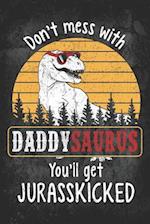 Don't Mess with Daddysaurus You'll Get Jurasskicked