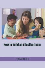 How to Build an Effective Team