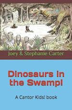 Dinosaurs in the Swamp!
